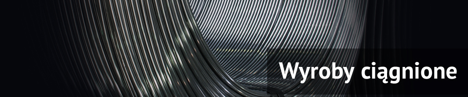 Wyroby ciągnione i zimnowalcowane